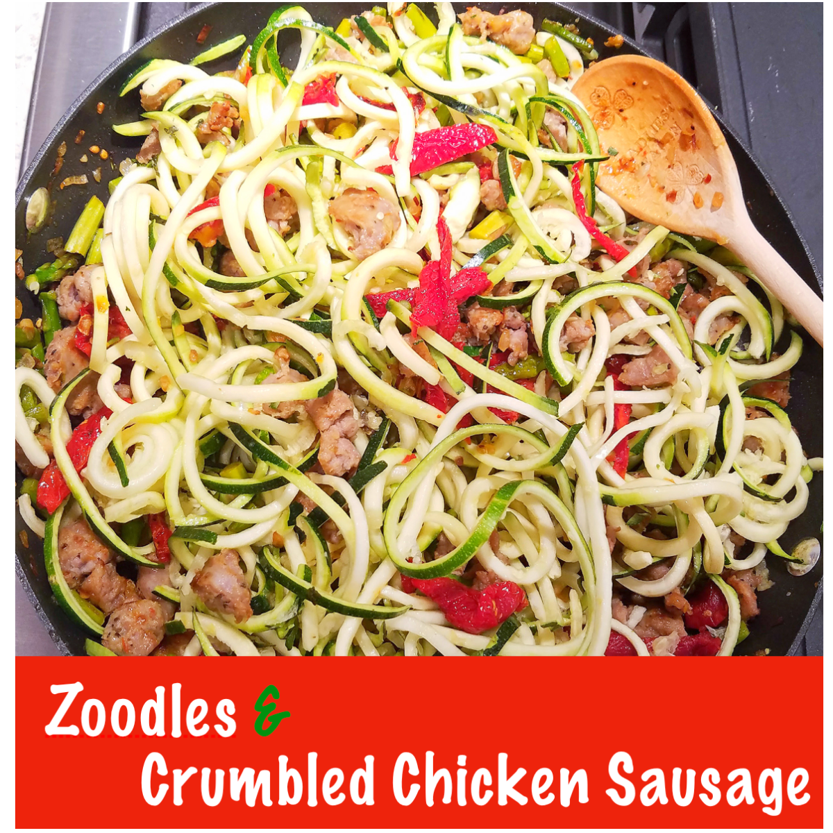 Healthy Dinner| Zoodles & Chicken&nbsp;Sausage